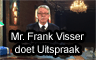 Klik hier om Mr. Frank Visser doet Uitspraak van 22 april te bekijken.